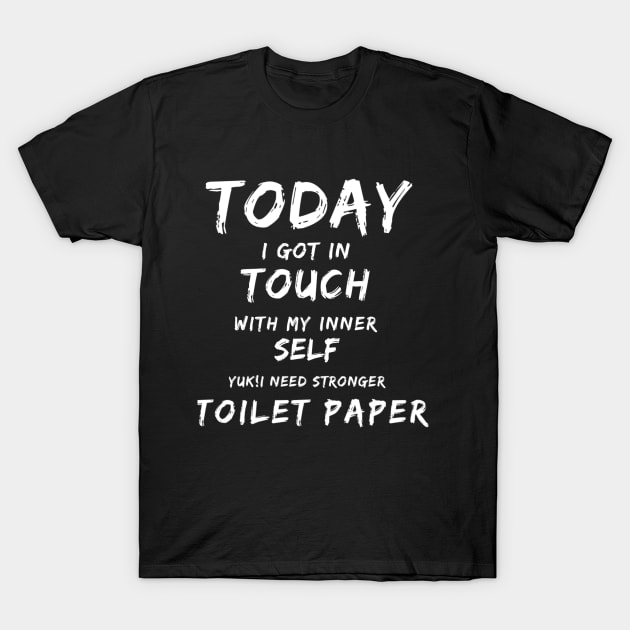 Today I Got In Touch With My Inner Self T-Shirt by Graffix